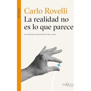 Rovelli, Carlo La realidad no es lo que parece: La estructura elemental de las cosas: 135 (Metatemas) Rovelli, Carlo La realidad no es lo que parece: La estructura elemental de las cosas: 135 (Metatemas)