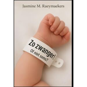 Raeymaekers, Jasmine M. Zo zwanger: Of niet soms Raeymaekers, Jasmine M. Zo zwanger: Of niet soms