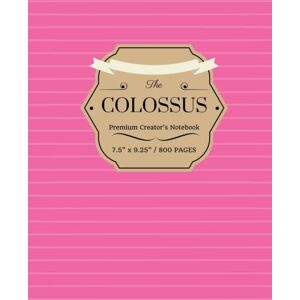 Scholar, Scribed The Colossus: 800 Pages, Hot Pink, Extra Large Creator's Notebook: Volume 12 (Creative Writing) Scholar, Scribed The Colossus: 800 Pages, Hot Pink, Extra Large Creator's Notebook: Volume 12 (Creative Writing)