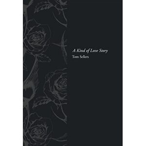 Sellers, Tom A Kind of Love Story Sellers, Tom A Kind of Love Story