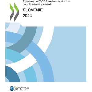 Oecd Examens de l'OCDE sur la coopération pour le développement: Slovénie 2024 Oecd Examens de l'OCDE sur la coopération pour le développement: Slovénie 2024