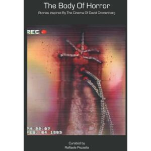 Buja, J. Edwin The Body Of Horror. Stories Inspired By The Cinema Of David Cronenberg: Curated by Raffaele Pezzella (Dark Fiction Anthologies) Buja, J. Edwin The Body Of Horror. Stories Inspired By The Cinema Of David Cronenberg: Curated by Raffaele Pezzella (Dark Fiction Anthologies)