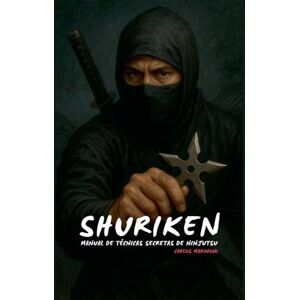 Marinoni, Carlos Shuriken: Manual de Técnicas secretas de Ninjutsu Marinoni, Carlos Shuriken: Manual de Técnicas secretas de Ninjutsu
