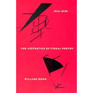 Bohn, Willard The Aesthetics of Visual Poetry, 1914-1928 Bohn, Willard The Aesthetics of Visual Poetry, 1914-1928