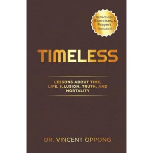 Vincent TIMELESS: Lessons About Time, Life, Illusion, Truth, and Mortality: Time Management for Busy Professionals and Entrepreneurs Who Want Purpose, Peace & ... Your Divine Identity, Purpose, and Power) Vincent TIMELESS: Lessons About Time, Life, Illusion, Truth, and Mortality: Time Management for Busy Professionals and Entrepreneurs Who Want Purpose, Peace & ... Your Divine Identity, Purpose, and Power)