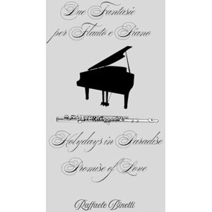 SiGN Due Fantasie per Flauto e Piano: Holydays in Paradise : Promise of Love (Chamber music) SiGN Due Fantasie per Flauto e Piano: Holydays in Paradise : Promise of Love (Chamber music)