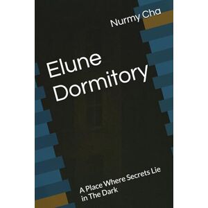 Cha, Nurmy Elune Dormitory: A Place Where Secrets Lie in The Dark Cha, Nurmy Elune Dormitory: A Place Where Secrets Lie in The Dark