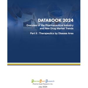 Inc., Pharma Asset Research Overview of the Global Pharmaceutical Industry and New Drug Market Trends – Part II. Therapeutics by Disease Area: DATABOOK 2024, Part II. Analysis of Prescription Drugs by Therapeutic Area Inc., Pharma Asset Research Overview of the Global Pharmaceutical Industry and New Drug Market Trends – Part II. Therapeutics by Disease Area: DATABOOK 2024, Part II. Analysis of Prescription Drugs by Therapeutic Area