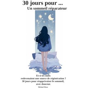Moya, Michael 30 jours pour... un sommeil réparateur Moya, Michael 30 jours pour... un sommeil réparateur