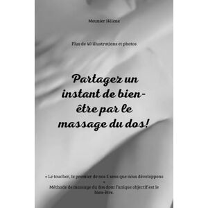 Meunier, Hélène Partagez un instant de bien-être par le massage du dos! Meunier, Hélène Partagez un instant de bien-être par le massage du dos!