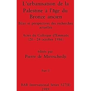 Philosophy L'urbanisation de la Palestine à l'âge du Bronze ancien, Part II: Bilan et perspectives des recherches actuelles. Actes du Colloque d'Emmaüs (20-24 octobre 1986): 527 (BAR International) Philosophy L'urbanisation de la Palestine à l'âge du Bronze ancien, Part II: Bilan et perspectives des recherches actuelles. Actes du Colloque d'Emmaüs (20-24 octobre 1986): 527 (BAR International)