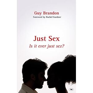 Guy Brandon Just Sex?: Is It Ever Just Sex? Guy Brandon Just Sex?: Is It Ever Just Sex?