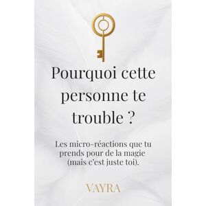 VAYRA Pourquoi cette personne te trouble ?: Quand tu te fais déjà le film… alors que ton ressenti veut encore lire le résumé. VAYRA Pourquoi cette personne te trouble ?: Quand tu te fais déjà le film… alors que ton ressenti veut encore lire le résumé.