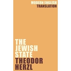 Herzl, Theodor The Jewish State: Theodor Herzl (New Modern Translation by Comprehendible Classics) (Classic Books In Modern English) Herzl, Theodor The Jewish State: Theodor Herzl (New Modern Translation by Comprehendible Classics) (Classic Books In Modern English)