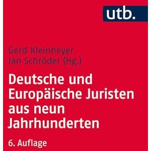 Deutsche Und Europaische Juristen Aus Neun Jahrhunderten: Eine Biographische Einfuhrung in Die Geschichte Der Rechtswissenschaft (Utb) Deutsche Und Europaische Juristen Aus Neun Jahrhunderten: Eine Biographische Einfuhrung in Die Geschichte Der Rechtswissenschaft (Utb)