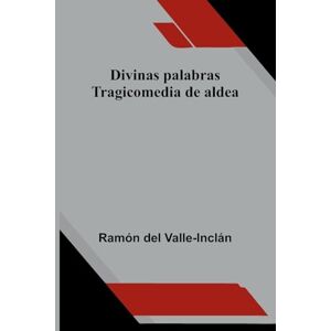 del Valle-Inclán, Ramón Nooks and Corners of the New England Coast (Edition1): Tragicomedia De Aldea del Valle-Inclán, Ramón Nooks and Corners of the New England Coast (Edition1): Tragicomedia De Aldea