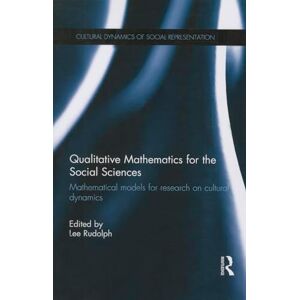 Qualitative Mathematics for the Social Sciences: Mathematical Models for Research on Cultural Dynamics (Cultural Dynamics of Social Representation) Qualitative Mathematics for the Social Sciences: Mathematical Models for Research on Cultural Dynamics (Cultural Dynamics of Social Representation)