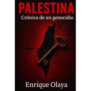 Olaya, Enrique Palestina: Crónica de una tragedia silenciada Olaya, Enrique Palestina: Crónica de una tragedia silenciada