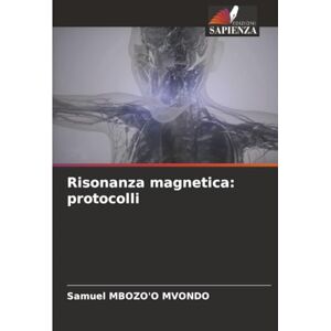 MBOZO'O MVONDO, Samuel Risonanza magnetica: protocolli MBOZO'O MVONDO, Samuel Risonanza magnetica: protocolli