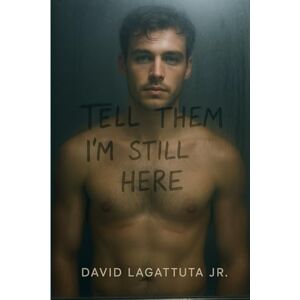 Lagattuta Jr., David Tell Them I’m Still Here Lagattuta Jr., David Tell Them I’m Still Here