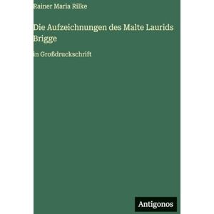 Rilke, Rainer Maria Die Aufzeichnungen des Malte Laurids Brigge: in Großdruckschrift Rilke, Rainer Maria Die Aufzeichnungen des Malte Laurids Brigge: in Großdruckschrift