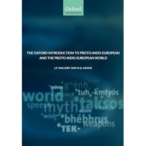 Mallory, J. P. The Oxford Introduction to Proto-Indo-European and the Proto-Indo-European World (Oxford Linguistics) Mallory, J. P. The Oxford Introduction to Proto-Indo-European and the Proto-Indo-European World (Oxford Linguistics)