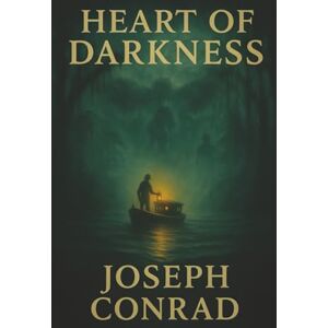 Conrad, Joseph Heart of Darkness: Into the Jungle. Beyond the Empire. Where Civilization Ends and Madness Begins. Conrad, Joseph Heart of Darkness: Into the Jungle. Beyond the Empire. Where Civilization Ends and Madness Begins.