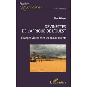 Meyer, Gérard Devinettes de l’Afrique de l’Ouest: Étranges visites chez les beaux-parents Meyer, Gérard Devinettes de l’Afrique de l’Ouest: Étranges visites chez les beaux-parents