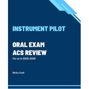 Cook, Micky Instrument Pilot Oral Exam ACS Review: Pass your IR Oral Exam (Airplane ACS Oral Exam Review) Cook, Micky Instrument Pilot Oral Exam ACS Review: Pass your IR Oral Exam (Airplane ACS Oral Exam Review)