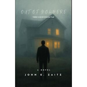 Zaitz, John E Out of Nowhere Zaitz, John E Out of Nowhere