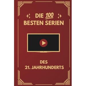 Mödder, Simon Die 100 besten Serien des 21. Jahrhunderts: Das Beste aus über 400 gesehenen Serien mit Klassikern und Geheimtipps Mödder, Simon Die 100 besten Serien des 21. Jahrhunderts: Das Beste aus über 400 gesehenen Serien mit Klassikern und Geheimtipps