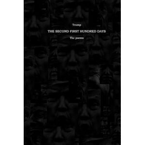 cibber, cully Trump The second first hundred days the poems (poems by cully cibber) cibber, cully Trump The second first hundred days the poems (poems by cully cibber)