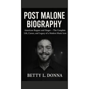 L. DONNA, BETTY POST MALONE BIOGRAPHY: American Rapper and Singer — The Complete Life, Career, and Legacy of a Modern Music Icon L. DONNA, BETTY POST MALONE BIOGRAPHY: American Rapper and Singer — The Complete Life, Career, and Legacy of a Modern Music Icon