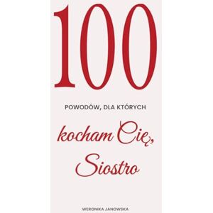 Janowska, Weronika 100 powodów, dla których kocham Cię, Siostro Janowska, Weronika 100 powodów, dla których kocham Cię, Siostro