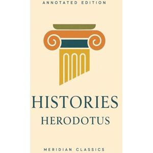 Herodotus Histories (Meridian Classics Annotated Edition) Herodotus Histories (Meridian Classics Annotated Edition)