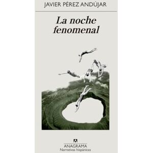 Perez Andujar, Javier Noche Fenomenal, La (Narrativas Hispanicas) Perez Andujar, Javier Noche Fenomenal, La (Narrativas Hispanicas)