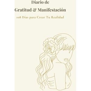 Studio, Nani Diario de Gratitud y Manifestación: 108 Días para Crear Tu Realidad Studio, Nani Diario de Gratitud y Manifestación: 108 Días para Crear Tu Realidad