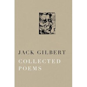 Gilbert, Jack Collected Poems of Jack Gilbert Gilbert, Jack Collected Poems of Jack Gilbert