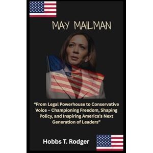 Rodgers, Hobbs Timothy May Mailman: “From Legal Powerhouse to Conservative Voice – Championing Freedom, Shaping Policy, and Inspiring America’s Next Generation of Leaders” Rodgers, Hobbs Timothy May Mailman: “From Legal Powerhouse to Conservative Voice – Championing Freedom, Shaping Policy, and Inspiring America’s Next Generation of Leaders”