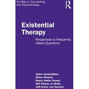 Arnold-Baker, Claire Existential Therapy: Responses to Frequently Asked Questions (50 FAQs in Counselling and Psychotherapy) Arnold-Baker, Claire Existential Therapy: Responses to Frequently Asked Questions (50 FAQs in Counselling and Psychotherapy)