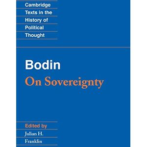 Jean Bodin Bodin: On Sovereignty (Cambridge Texts in the History of Political Thought) Jean Bodin Bodin: On Sovereignty (Cambridge Texts in the History of Political Thought)