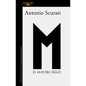 Scurati, Antonio M. El hijo del siglo / M. The Son of the Century: 1 Scurati, Antonio M. El hijo del siglo / M. The Son of the Century: 1