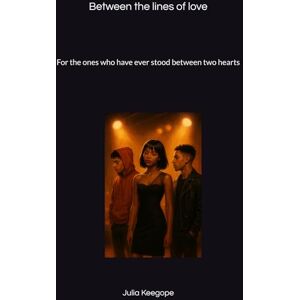 Keegope, T J Between the lines of love: For the ones who have ever stood between two hearts Keegope, T J Between the lines of love: For the ones who have ever stood between two hearts