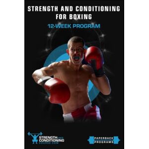 Curtis, Jason STRENGTH AND CONDITIONING FOR BOXING: 12-WEEK PROGRAM Curtis, Jason STRENGTH AND CONDITIONING FOR BOXING: 12-WEEK PROGRAM