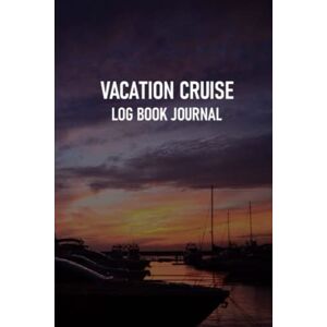 Arnold, C Vacation Cruise Log: Cruise Adventures Past, Present, and Future: Formatted Cruise Journal for Past and Future Cruises Arnold, C Vacation Cruise Log: Cruise Adventures Past, Present, and Future: Formatted Cruise Journal for Past and Future Cruises