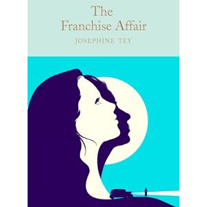Tey, Josephine The Franchise Affair: Josephine Tey: 360 (Macmillan Collector's Library, 360) Tey, Josephine The Franchise Affair: Josephine Tey: 360 (Macmillan Collector's Library, 360)