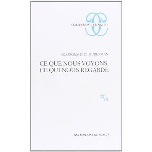 Didi-Huberman, Georges Ce que nous voyons, ce qui nous regarde Didi-Huberman, Georges Ce que nous voyons, ce qui nous regarde