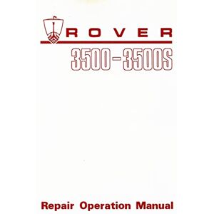Rover Cars Ltd. Rover 3500 3500S Repair Operation Manual: AKM 3621 (Official factory manuals) Rover Cars Ltd. Rover 3500 3500S Repair Operation Manual: AKM 3621 (Official factory manuals)