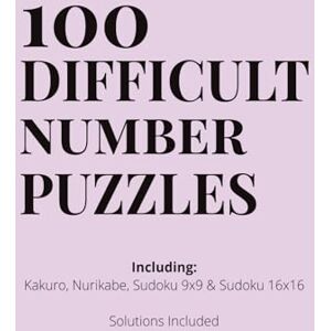 Herman, Allison 100 Difficult Number Puzzles!: Sudoku, Kakuro, and Nurikabe Puzzles. Advanced logic challenges, great for adults! Solutions Included. Herman, Allison 100 Difficult Number Puzzles!: Sudoku, Kakuro, and Nurikabe Puzzles. Advanced logic challenges, great for adults! Solutions Included.