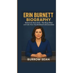 Sean, Burrow ERIN BURNETT BIOGRAPHY: Behind the News Desk – The Sharp Mind and Calm Voice That Redefined Cable Journalism Sean, Burrow ERIN BURNETT BIOGRAPHY: Behind the News Desk – The Sharp Mind and Calm Voice That Redefined Cable Journalism